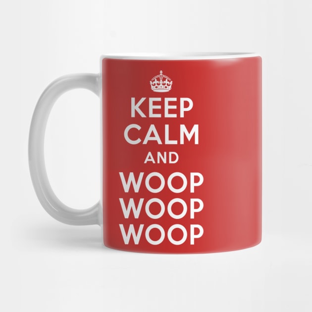 Keep Calm and Woop Woop Woop by vincentcarrozza